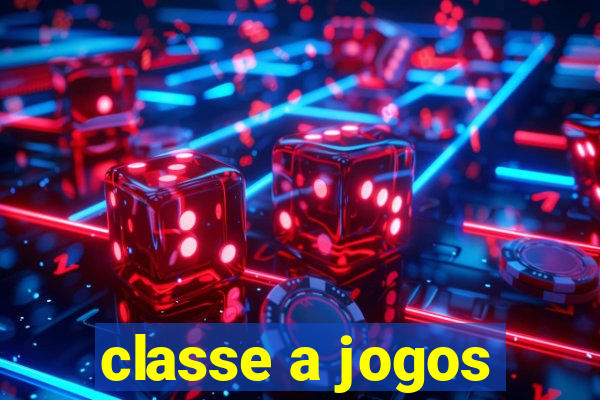 classe a jogos