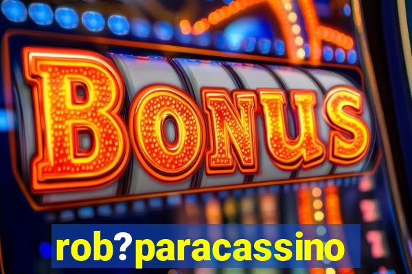 rob?paracassino