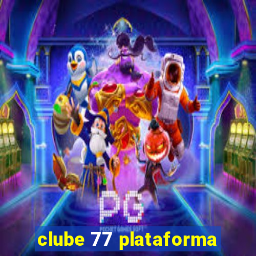 clube 77 plataforma