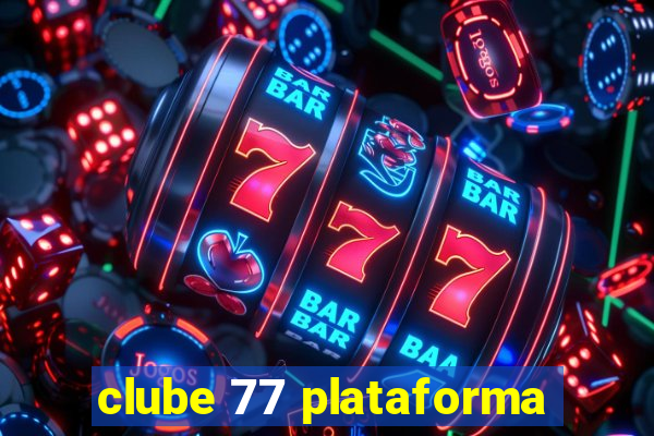 clube 77 plataforma