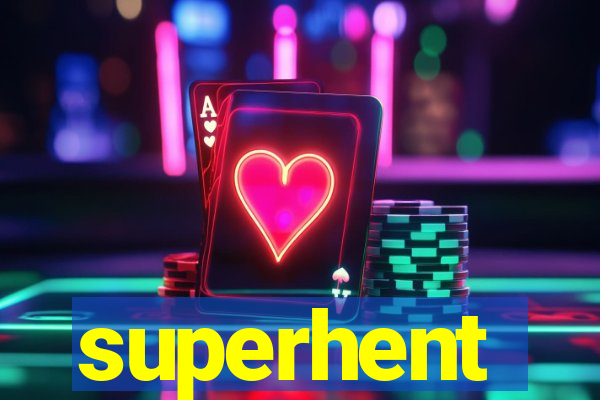 superhent