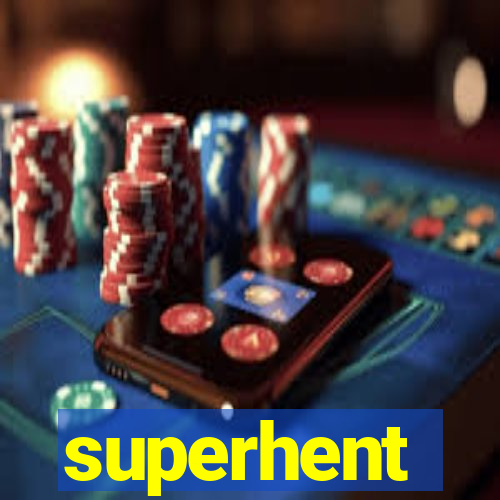 superhent