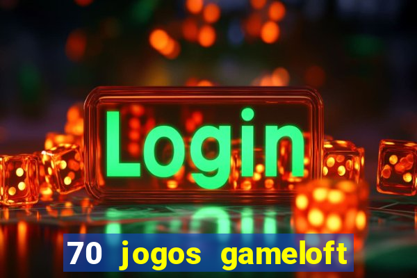 70 jogos gameloft para celular