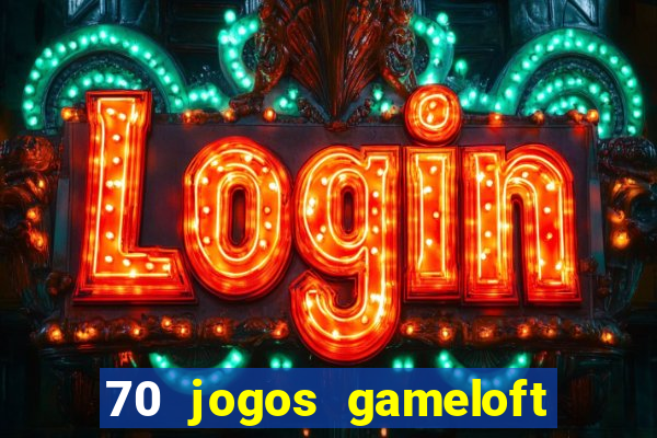 70 jogos gameloft para celular