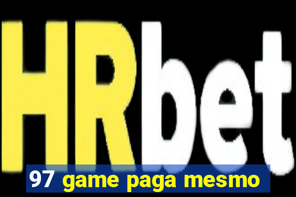 97 game paga mesmo