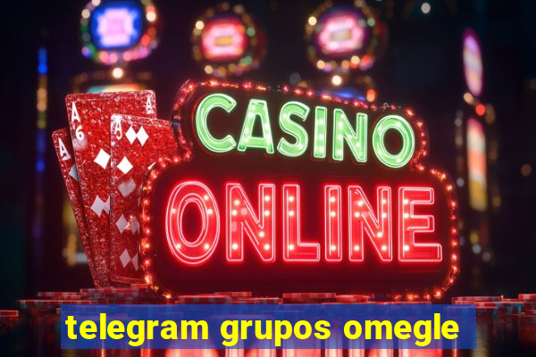 telegram grupos omegle