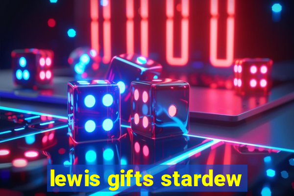 lewis gifts stardew