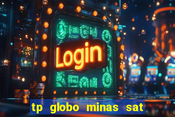 tp globo minas sat hd regional