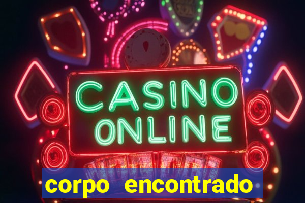 corpo encontrado portal zacarias
