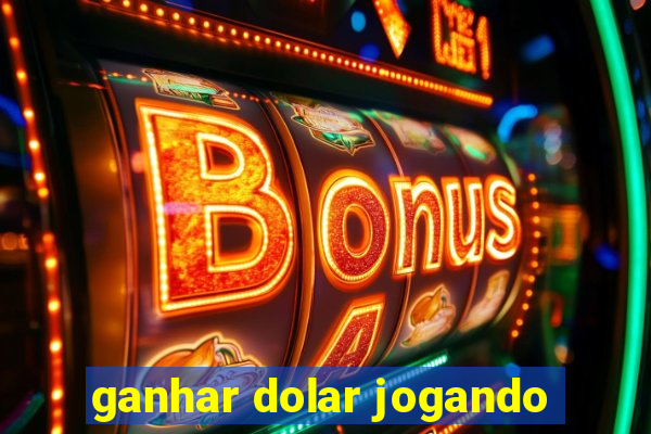 ganhar dolar jogando