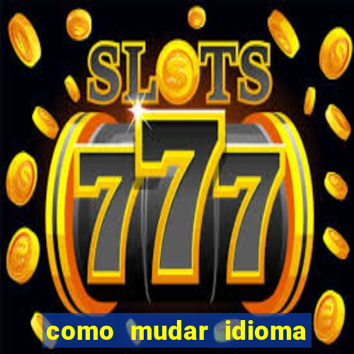 como mudar idioma party poker