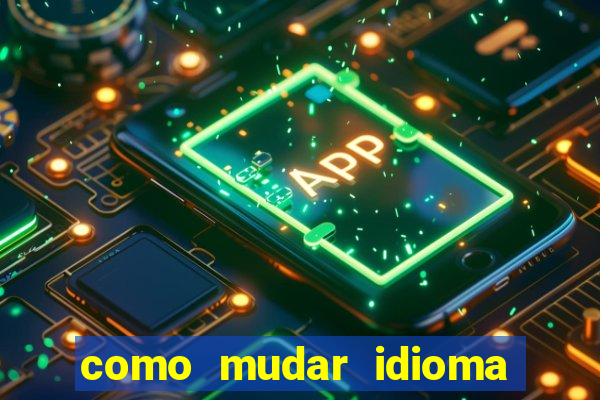 como mudar idioma party poker