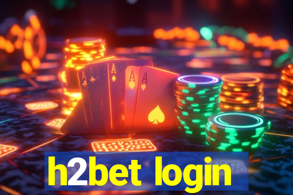h2bet login
