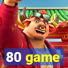80 game