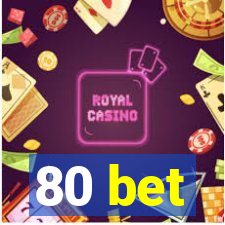 80 bet