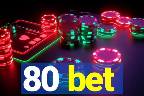 80 bet