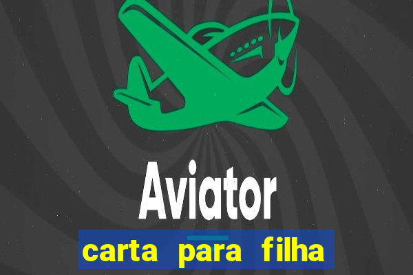 carta para filha em retiro