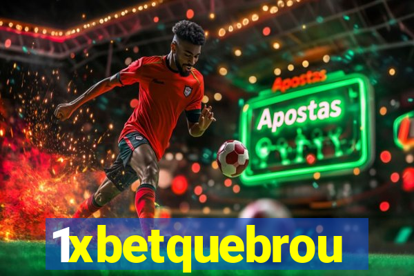1xbetquebrou