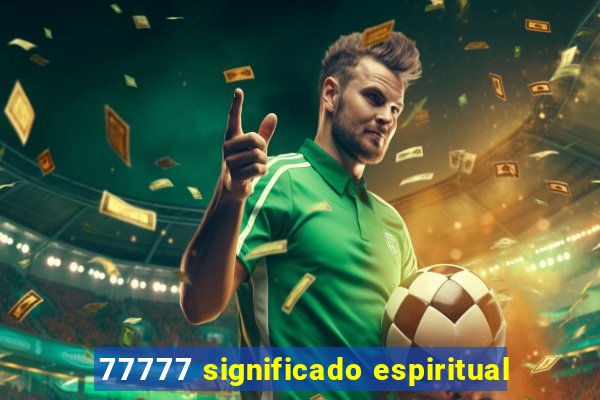 77777 significado espiritual