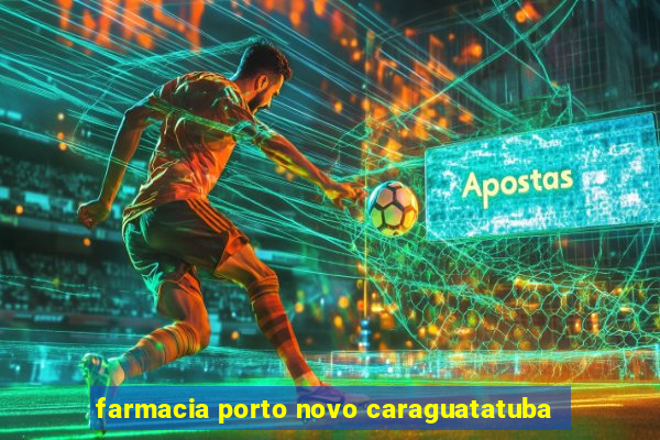 farmacia porto novo caraguatatuba