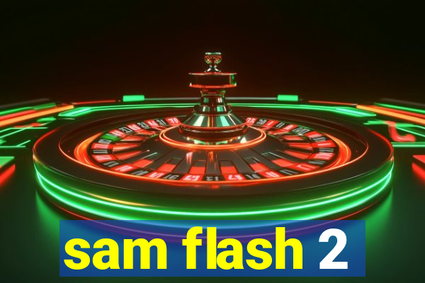 sam flash 2