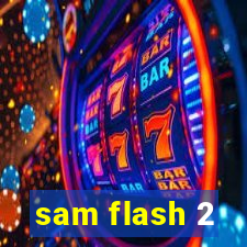 sam flash 2