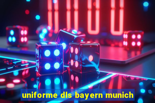 uniforme dls bayern munich
