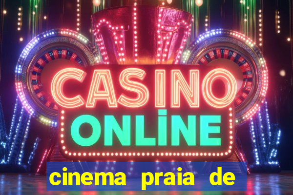 cinema praia de belas shopping