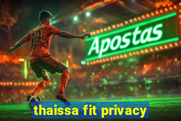thaissa fit privacy