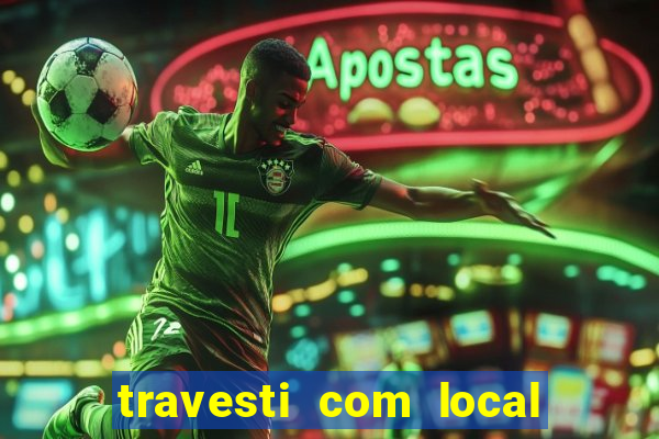 travesti com local salvador bahia