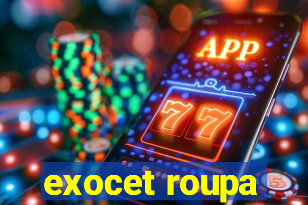 exocet roupa