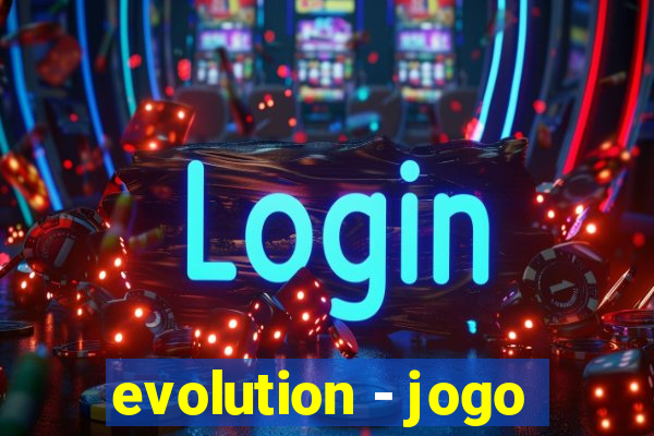 evolution - jogo