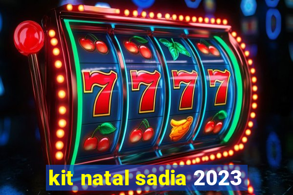 kit natal sadia 2023