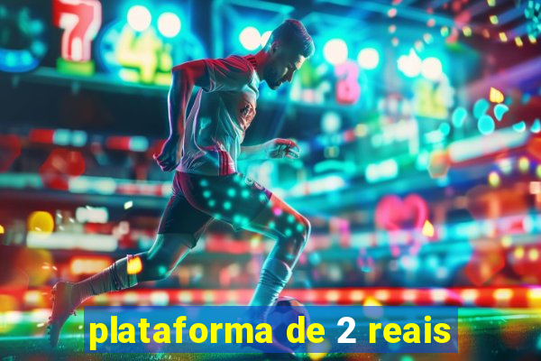 plataforma de 2 reais