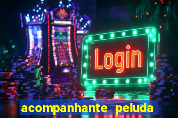 acompanhante peluda sao paulo