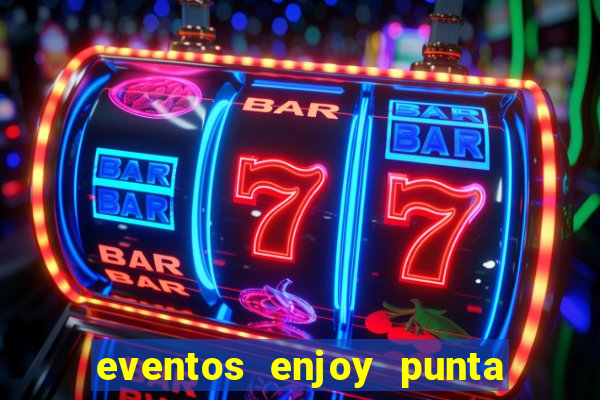 eventos enjoy punta del este