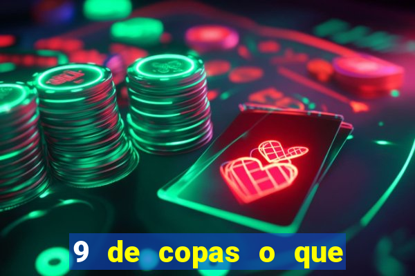 9 de copas o que ele sente por mim