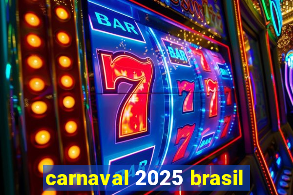 carnaval 2025 brasil