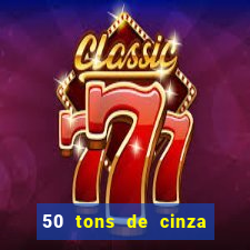 50 tons de cinza filme completo dublado