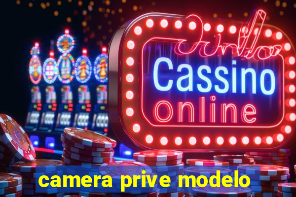 camera prive modelo