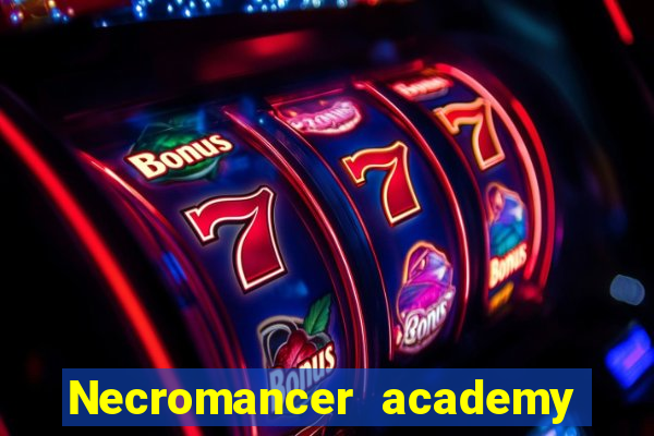 Necromancer academy and the genius summoner wiki