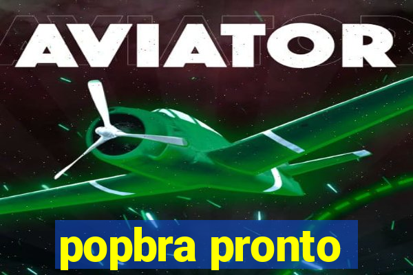 popbra pronto