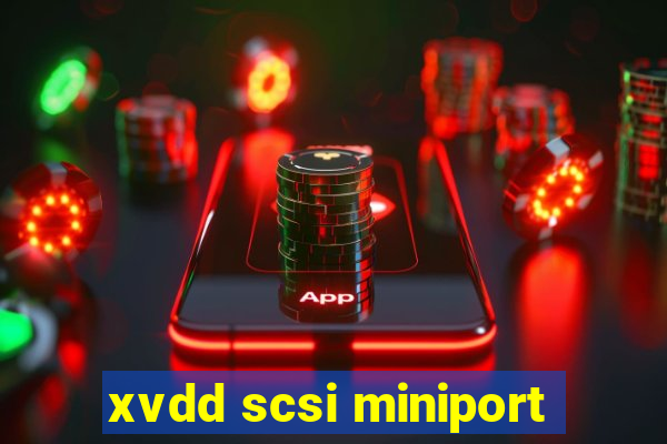 xvdd scsi miniport