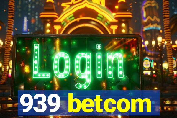 939 betcom