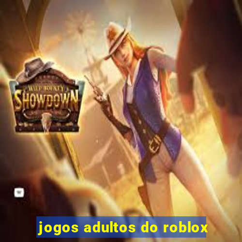 jogos adultos do roblox