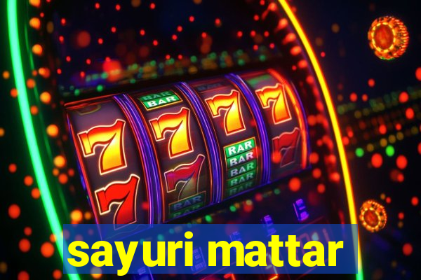 sayuri mattar