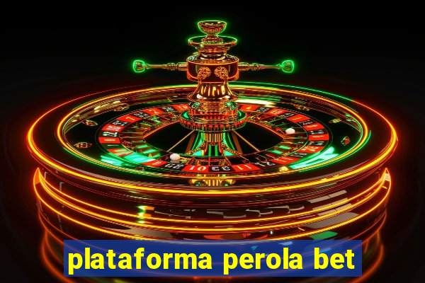 plataforma perola bet