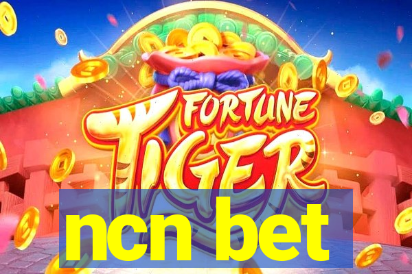 ncn bet