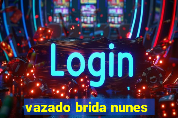 vazado brida nunes