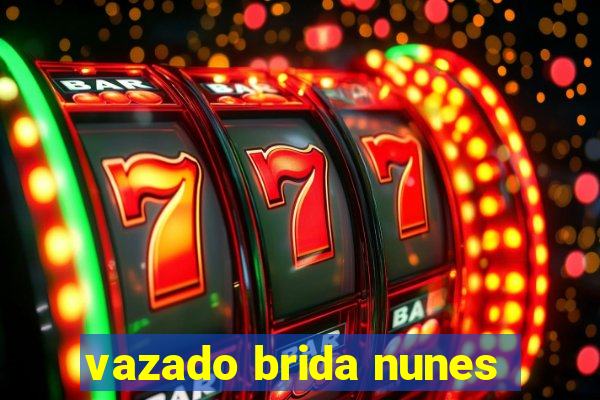 vazado brida nunes